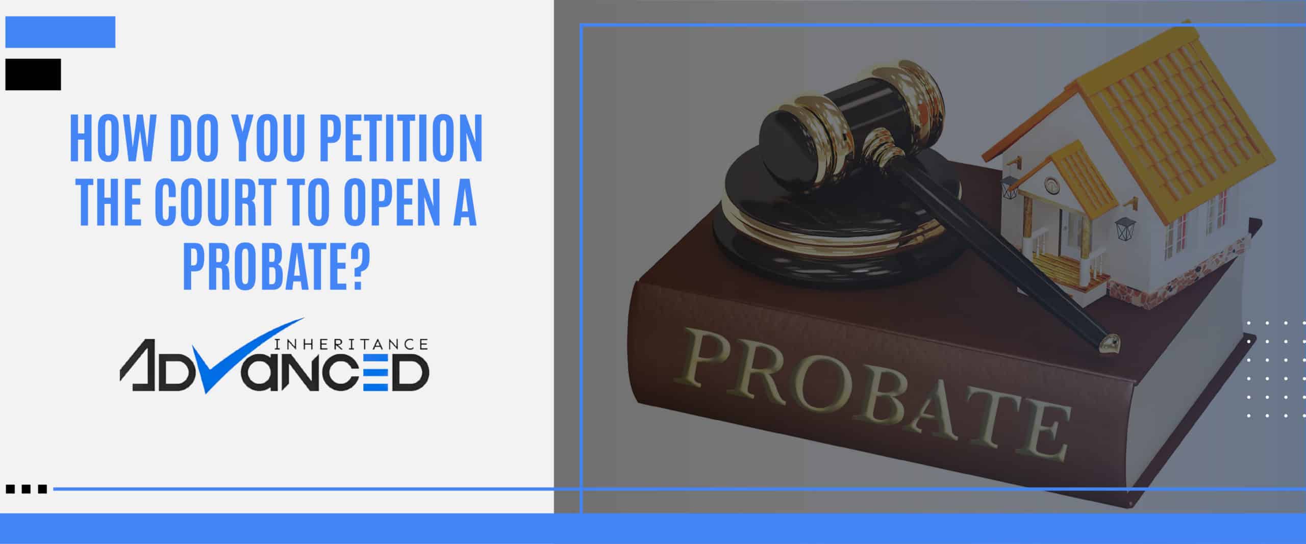 Petition The Court To Open A Probate