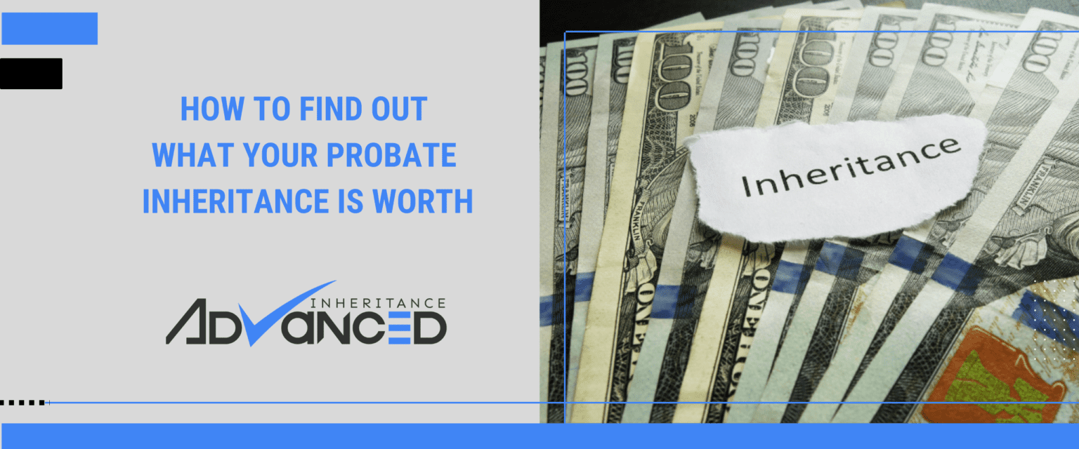 How to Find Out What Your Probate Inheritance is Worth