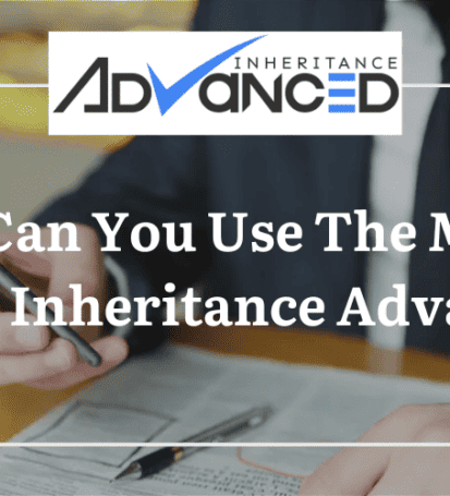 How Can You Use The Money From Inheritance Advance?